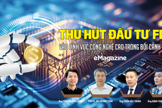 Thu hút đầu tư FDI vào lĩnh vực công nghệ cao trong bối cảnh mới