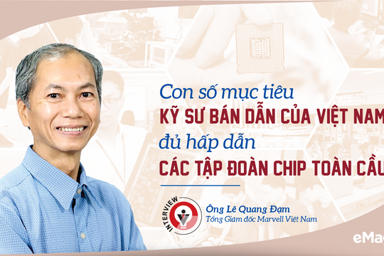 Con số mục tiêu kỹ sư bán dẫn của Việt Nam đủ hấp dẫn các tập đoàn chip toàn cầu