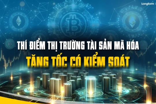 Thí điểm thị trường tài sản mã hóa: Tăng tốc có kiểm soát