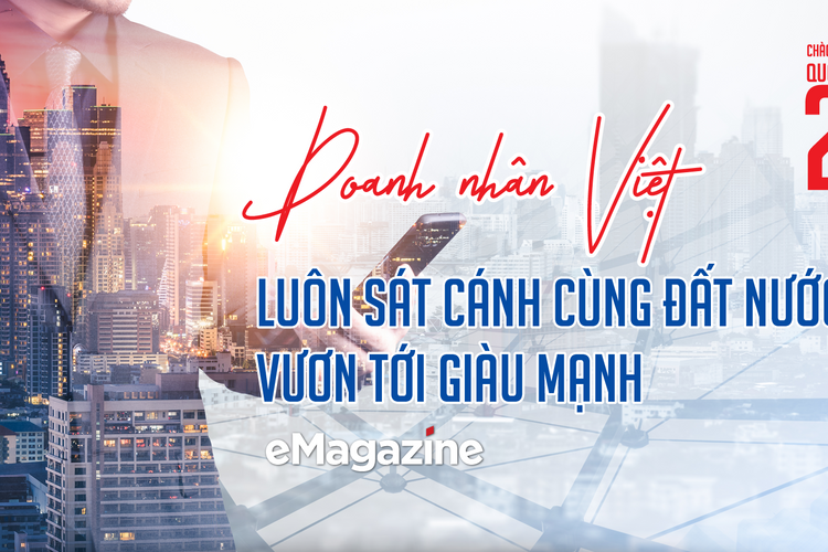 Doanh nhân Việt luôn sát cánh cùng đất nước vươn tới giàu mạnh